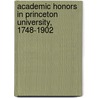 Academic Honors In Princeton University, 1748-1902 door John Rogers Williams