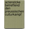 Actenstcke Betreffend Den Preussischen Culturkampf by Victor Cathrein