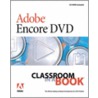 Adobe Encore Dvd Classroom In A Book [with Dvdrom] door Adobe Creative Team