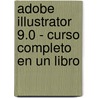 Adobe Illustrator 9.0 - Curso Completo En Un Libro door Adobe