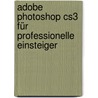 Adobe Photoshop Cs3 Für Professionelle Einsteiger by Isolde Kommer