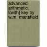 Advanced Arithmetic. £With] Key by W.M. Mansfield door W.M. Mansfield