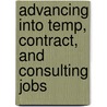 Advancing Into Temp, Contract, And Consulting Jobs by Jimmy Moore