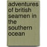 Adventures of British Seamen in the Southern Ocean