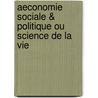 Aeconomie Sociale & Politique Ou Science De La Vie by Camille Rambaud