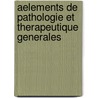 Aelements De Pathologie Et Therapeutique Generales door D.P. Jousset