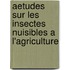 Aetudes Sur Les Insectes Nuisibles A L'Agriculture