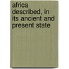 Africa Described, In Its Ancient And Present State door Barbara Hofland