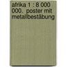 Afrika 1 : 8 000 000.  Poster mit Metallbestäbung door Freytag Plano