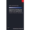 Aggressives Verhalten bei Kindern und Jugendlichen by Unknown