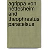 Agrippa Von Nettesheim And Theophrastus Paracelsus by Rudolf Steiner