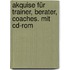 Akquise Für Trainer, Berater, Coaches. Mit Cd-rom