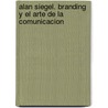 Alan Siegel. Branding Y El Arte De La Comunicacion door Louis J. Slovinsky