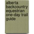 Alberta Backcountry Equestrian One-Day Trail Guide