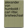 Alexander von Humboldt / Carl Ritter, Briefwechsel by Unknown