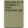 Algo Pasa En El Zoologico 3 - Areas Integradas Egb door Joseph M. Rey