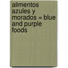 Alimentos Azules y Morados = Blue and Purple Foods door Isabel Thomas