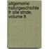 Allgemeine Naturgeschichte Fr Alle Stnde, Volume 8