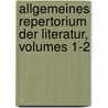 Allgemeines Repertorium Der Literatur, Volumes 1-2 door Onbekend