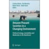 Amazon Peasant Societies In A Changing Environment by Unknown