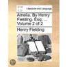 Amelia. By Henry Fielding, Esq; ...  Volume 2 Of 2 by Unknown