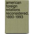 American Foreign Relations Reconsidered, 1890-1993