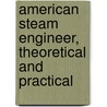 American Steam Engineer, Theoretical and Practical door Emory Edwards
