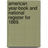 American Year-Book and National Register for 1869. door Onbekend