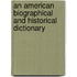 An American Biographical And Historical Dictionary