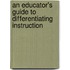 An Educator's Guide to Differentiating Instruction