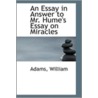 An Essay In Answer To Mr. Hume's Essay On Miracles door Adams William