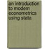 An Introduction to Modern Econometrics Using Stata
