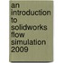 An Introduction to Solidworks Flow Simulation 2009