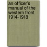 An Officer's Manual of the Western Front 1914-1918 door Steven Bull