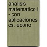 Analisis Matematico I - Con Aplicaciones Cs. Econo by M.J. Bianco