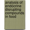 Analysis Of Endocrine Disrupting Compounds In Food door Nollet Ph.D.