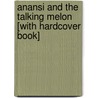 Anansi and the Talking Melon [With Hardcover Book] door Eric A. Kimmel