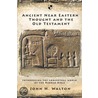 Ancient Near Eastern Thought And The Old Testament door Dr John H. Walton