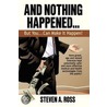 And Nothing Happened...But You Can Make It Happen! by Steven A. Ross