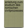 Anleitung Zum Studium Des Romischen Civilprozesses door Christoph Gottlieb Adolf Scheurl