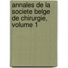 Annales de La Societe Belge de Chirurgie, Volume 1 by Unknown