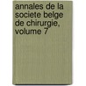 Annales de La Societe Belge de Chirurgie, Volume 7 door Onbekend