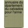 Annuaire Du Dpartement Du Calvados Pour L'Anne ... door Onbekend