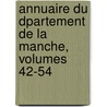 Annuaire Du Dpartement de La Manche, Volumes 42-54 door Onbekend