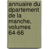 Annuaire Du Dpartement de La Manche, Volumes 64-66 by Unknown