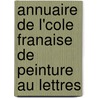 Annuaire de L'Cole Franaise de Peinture Au Lettres by Auguste Hilarion Kratry