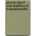 Annual Report - Vital Statistics Of Massachusetts.