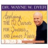 Applying the 10 Secrets of Success and Inner Peace by Wayne W. Dyer