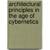 Architectural Principles In The Age Of Cybernetics by Christopher Hight