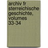 Archiv Fr Sterreichische Geschichte, Volumes 33-34 door Akademie Der Wissenschaften In Wien. Historische Kommission